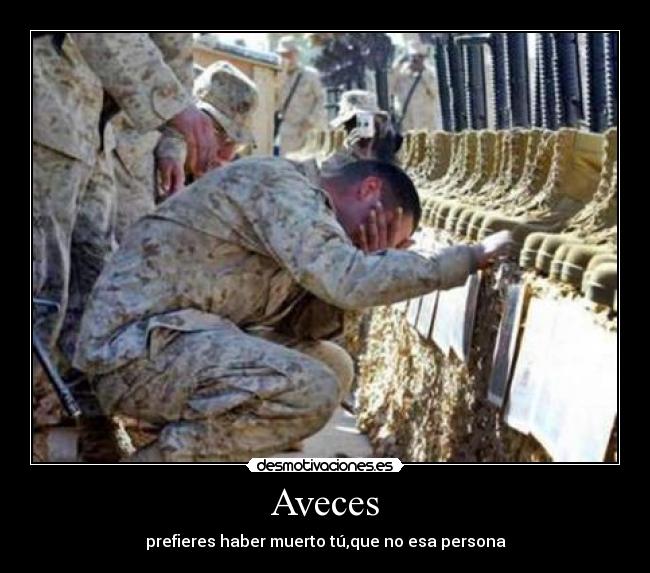 Aveces - prefieres haber muerto tú,que no esa persona