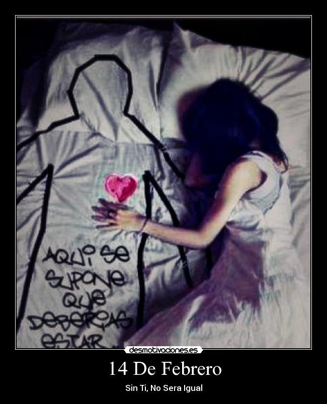 14 De Febrero - Sin Ti, No Sera Igual