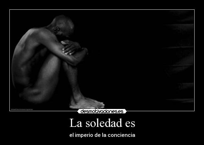 La soledad es -