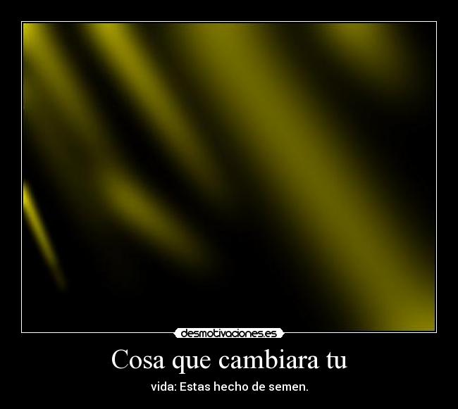 Cosa que cambiara tu - 