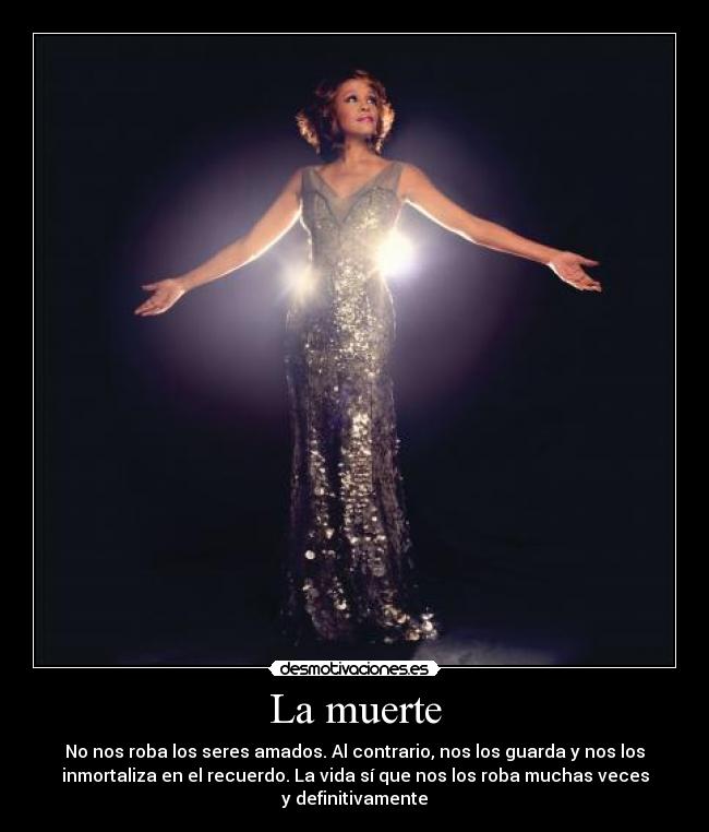 La muerte - No nos roba los seres amados. Al contrario, nos los guarda y nos los
inmortaliza en el recuerdo. La vida sí que nos los roba muchas veces
y definitivamente