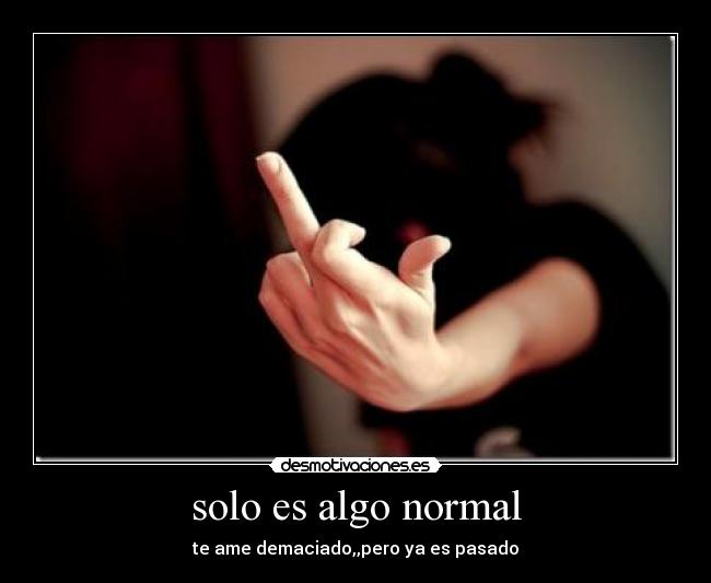 solo es algo normal -