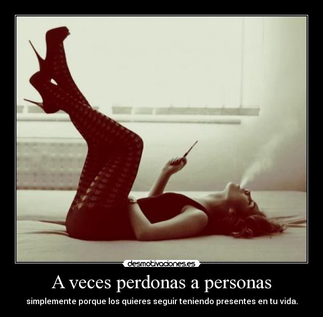 A veces perdonas a personas - 