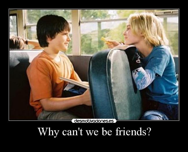 Why cant we be friends? - 