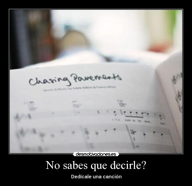 No sabes que decirle? - Dedícale una canción