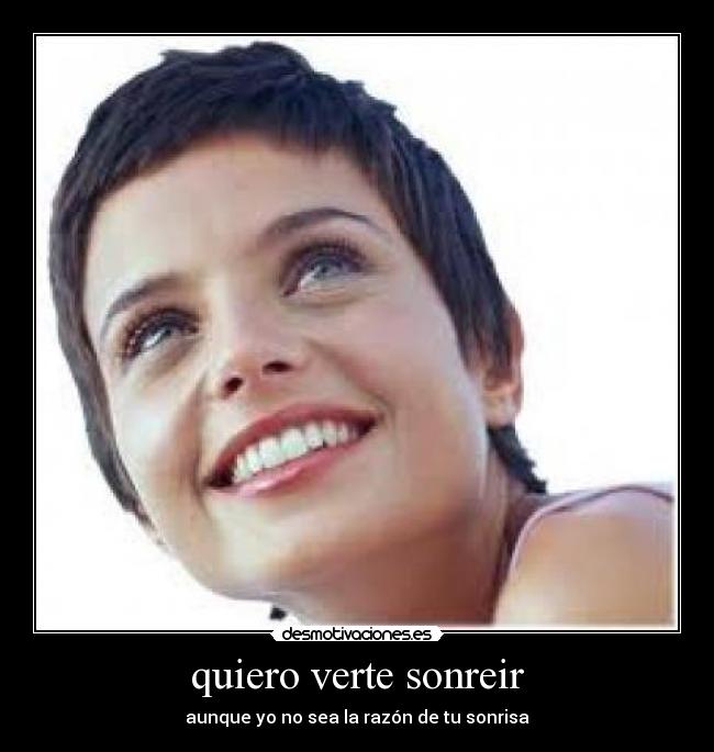 Imagenes Quiero Verte Sonreir | quiero verte sonreir desmotivaciones Imagenes Quiero Verte Sonreir | quiero verte sonreir desmotivaciones