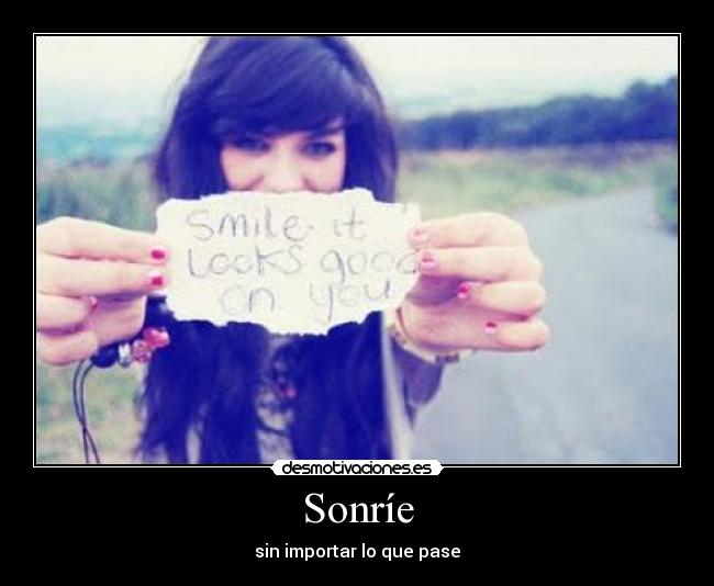 Sonríe - sin importar lo que pase