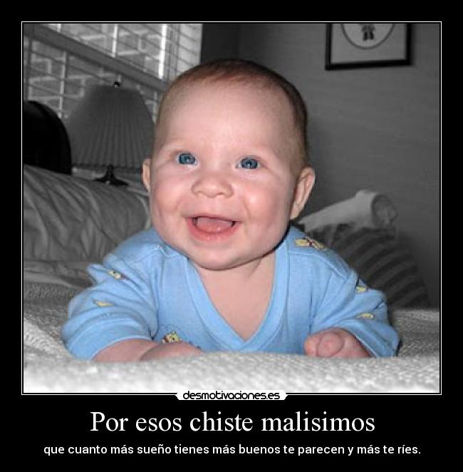 Por esos chiste malisimos - que cuanto más sueño tienes más buenos te parecen y más te ríes.