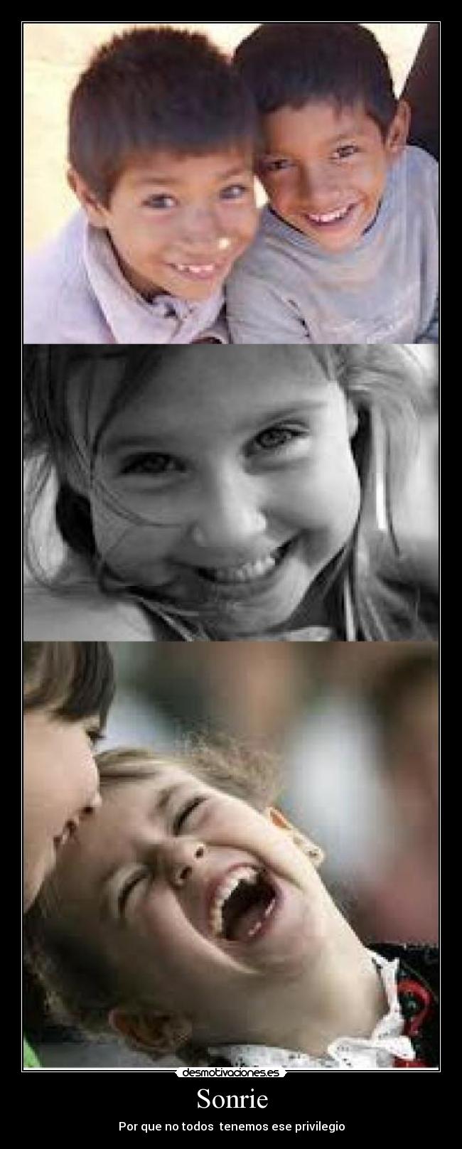 Sonrie - Por que no todos  tenemos ese privilegio