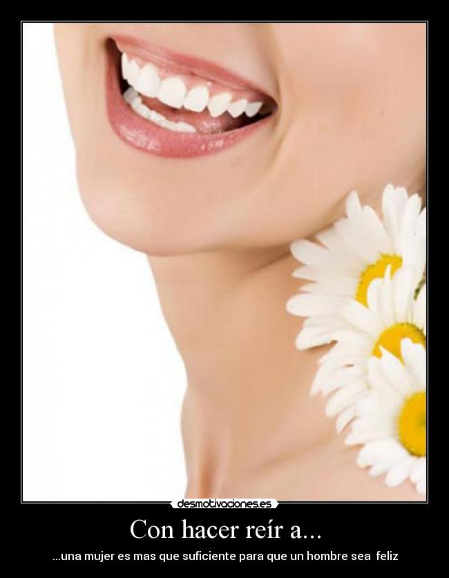 Con hacer reír a... -