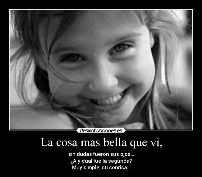 La cosa mas bella que vi, -
