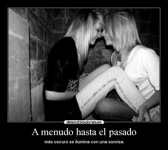 A menudo hasta el pasado - más oscuro se ilumina con una sonrisa.