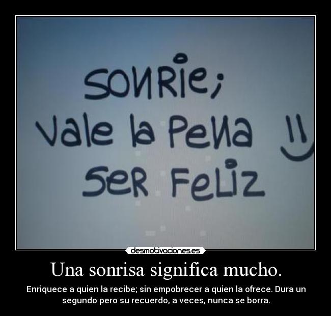 Una sonrisa significa mucho. -