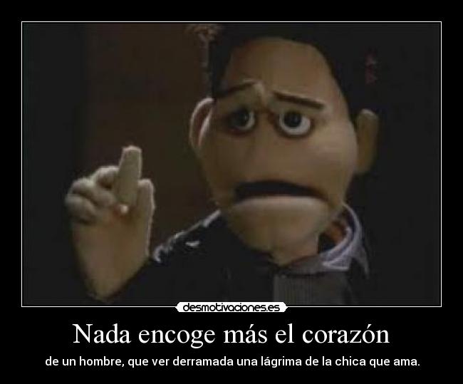 Nada encoge más el corazón -