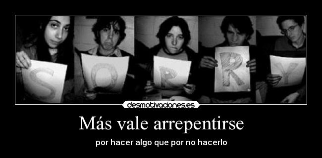 Más vale arrepentirse - 