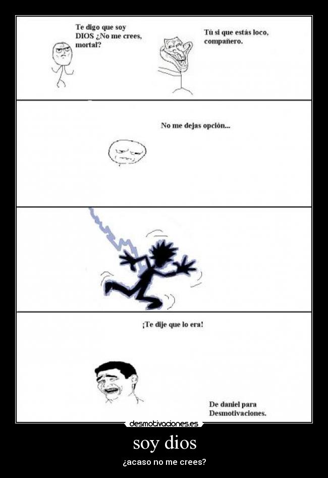 soy dios - ¿acaso no me crees?