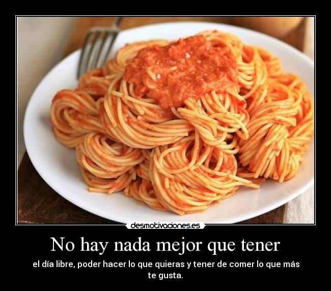 No hay nada mejor que tener -
