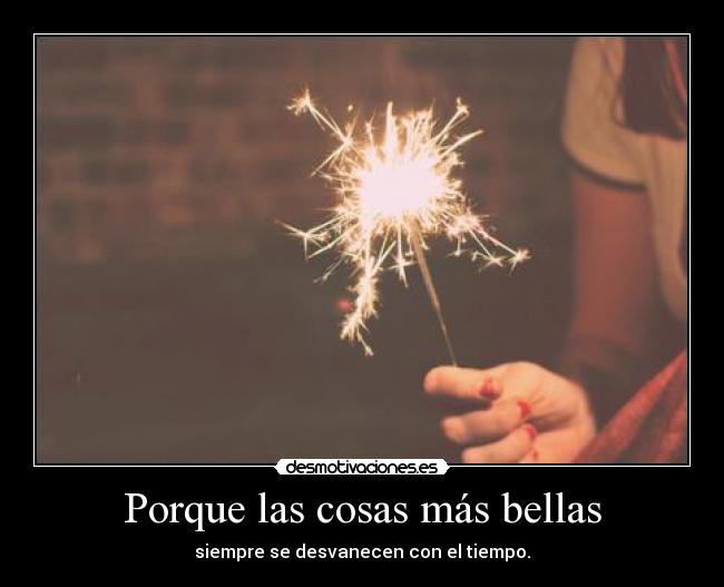 Porque las cosas más bellas -