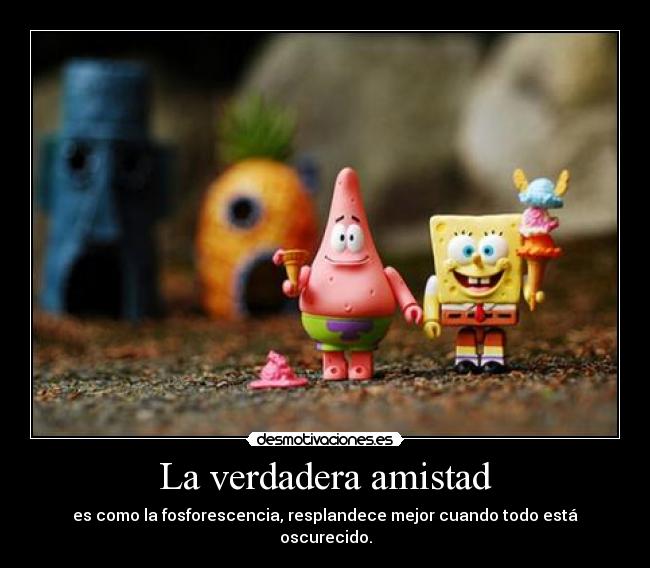 La verdadera amistad - es como la fosforescencia, resplandece mejor cuando todo está oscurecido.