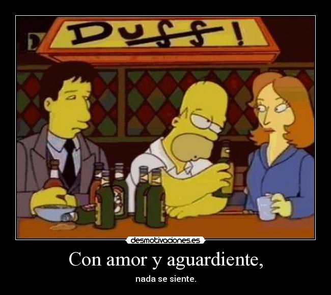 Con amor y aguardiente, - nada se siente.