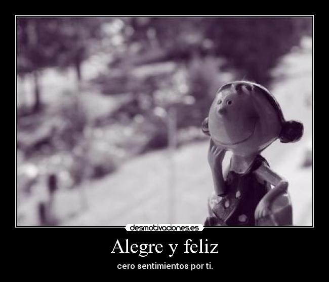 Alegre y feliz - 