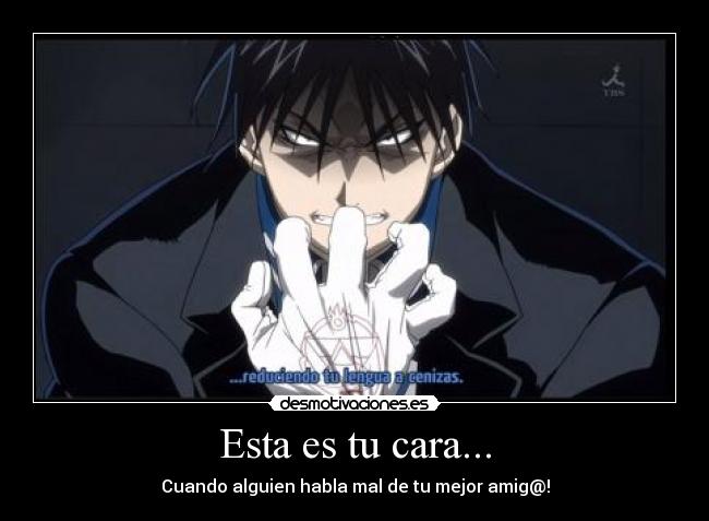 Esta es tu cara... - Cuando alguien habla mal de tu mejor amig@!