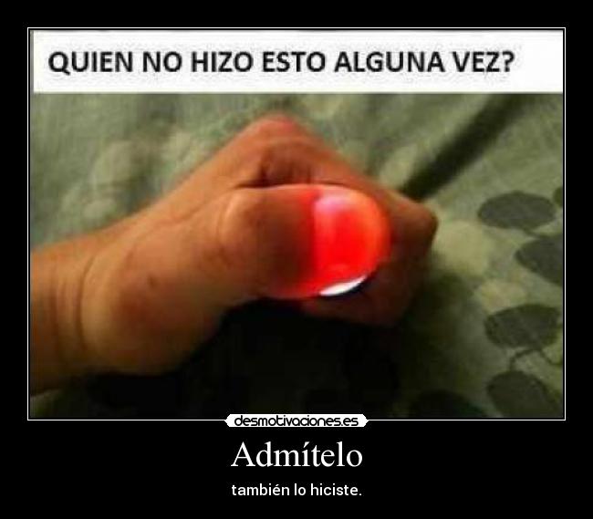 Admítelo - también lo hiciste.