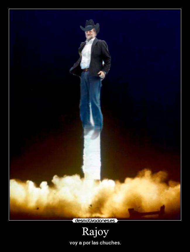 Rajoy - voy a por las chuches.
