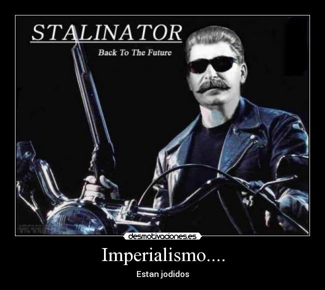 Imperialismo.... - Estan jodidos
