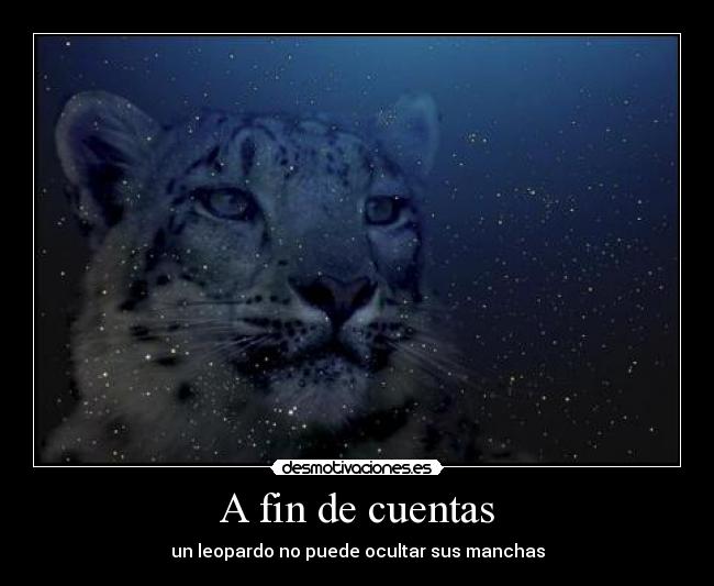 A fin de cuentas - un leopardo no puede ocultar sus manchas