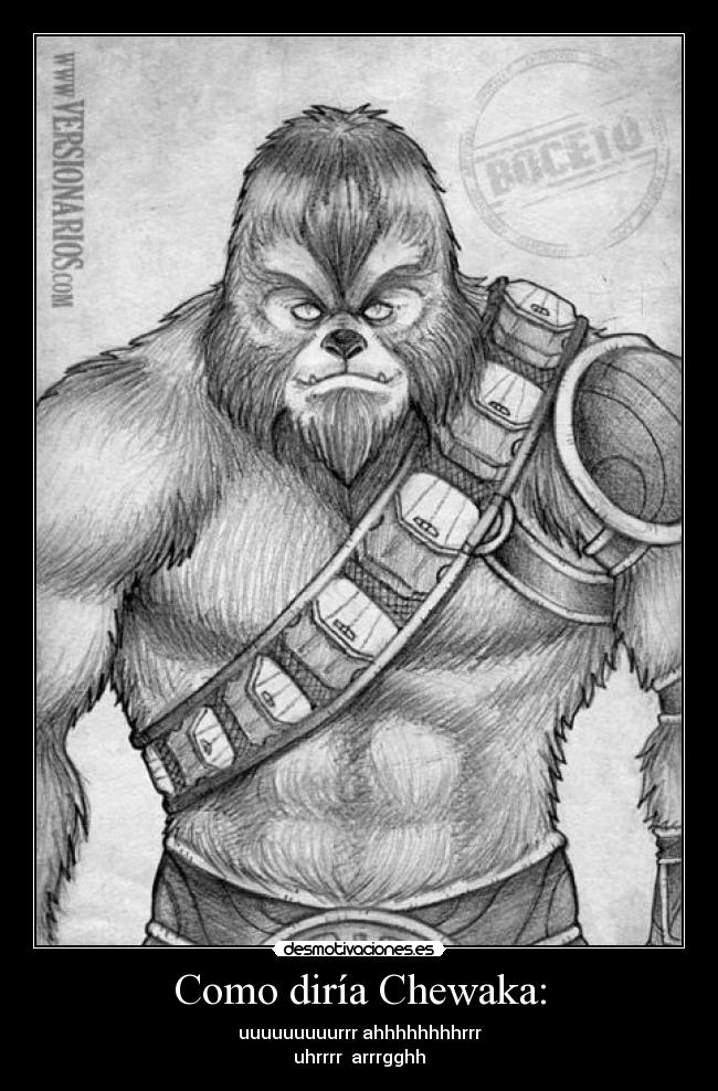 carteles chewaka desmotivaciones