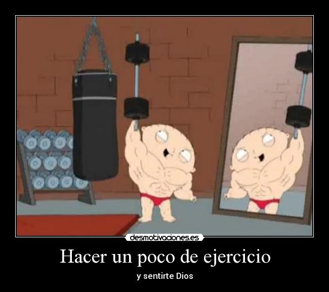Hacer un poco de ejercicio -