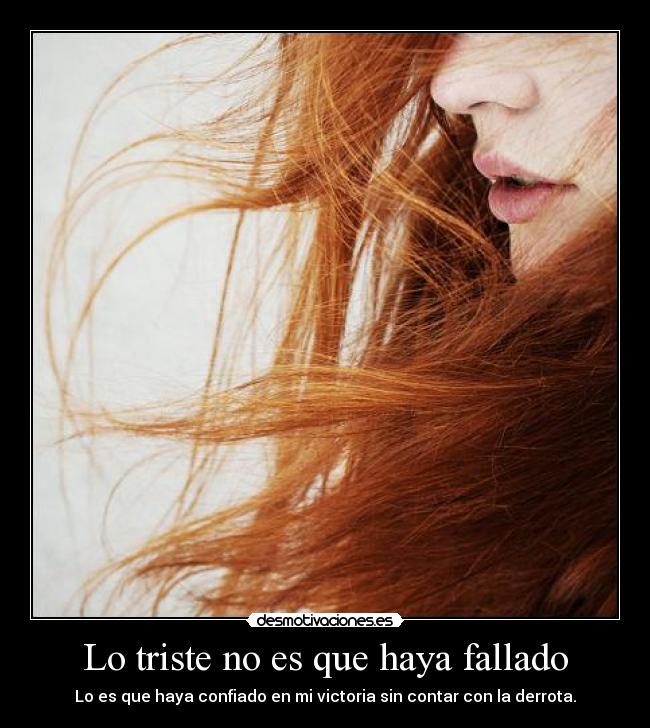 Lo triste no es que haya fallado - 