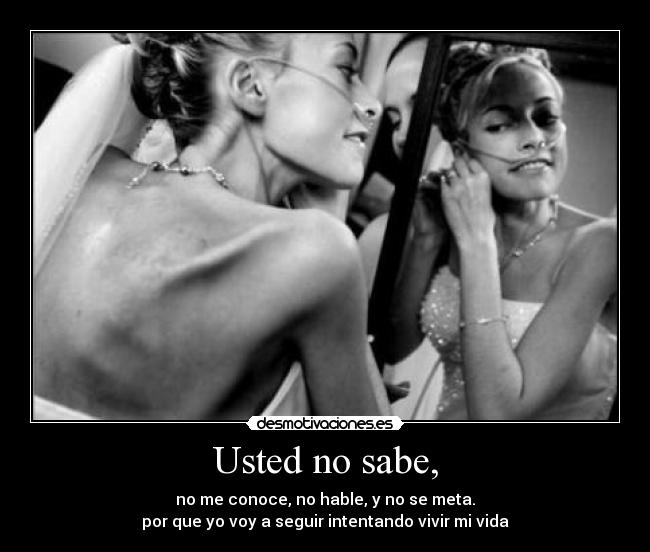 Usted no sabe, -