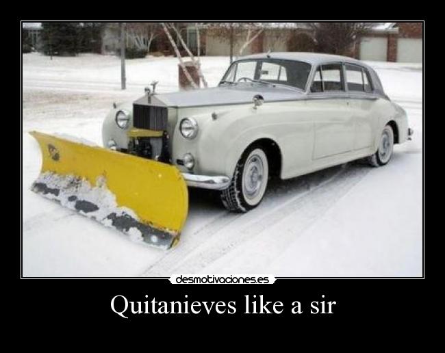 Quitanieves like a sir - 