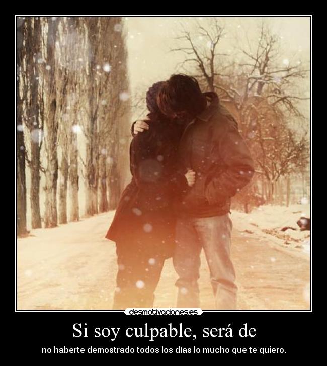 Si soy culpable, será de -