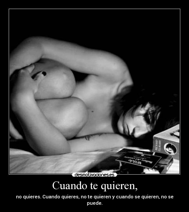 Cuando te quieren, -