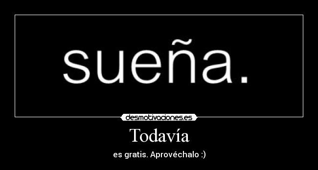 Todavía - es gratis. Aprovéchalo :)