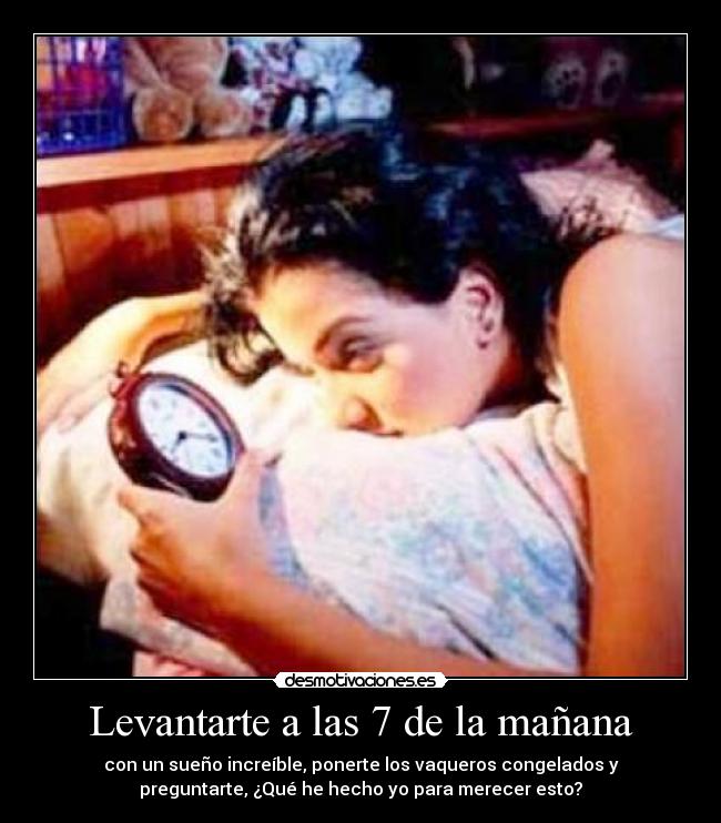 Levantarte a las 7 de la mañana -