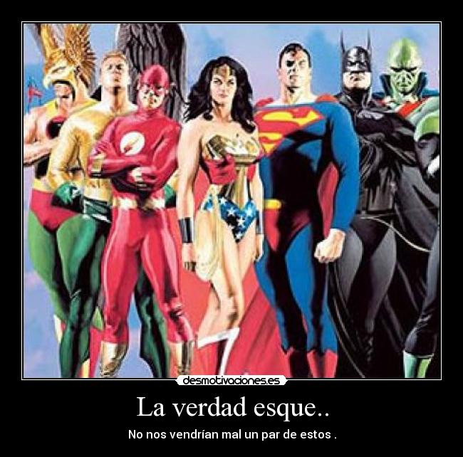 La verdad esque.. -