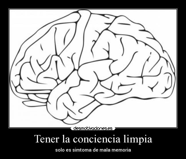 Tener la conciencia limpia - solo es simtoma de mala memoria