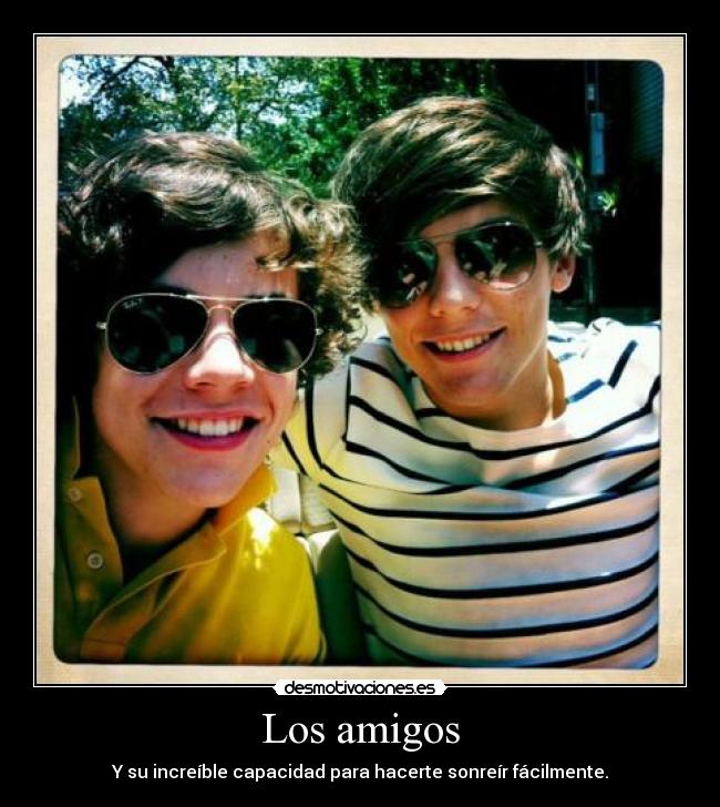 Los amigos - Y su increíble capacidad para hacerte sonreír fácilmente.
