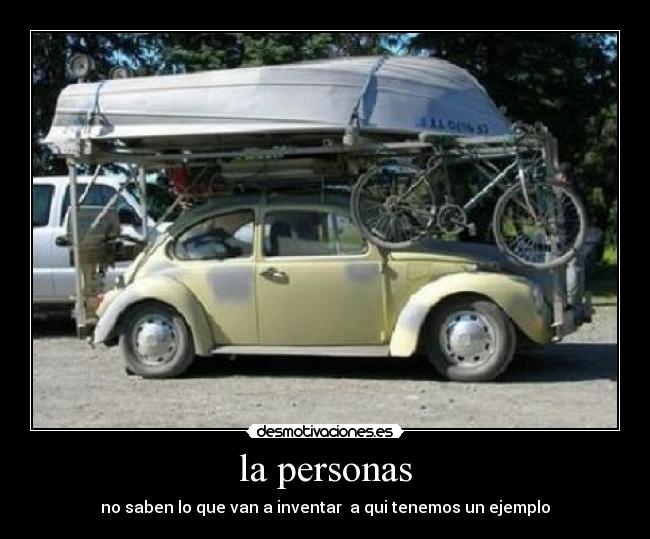 la personas - no saben lo que van a inventar  a qui tenemos un ejemplo