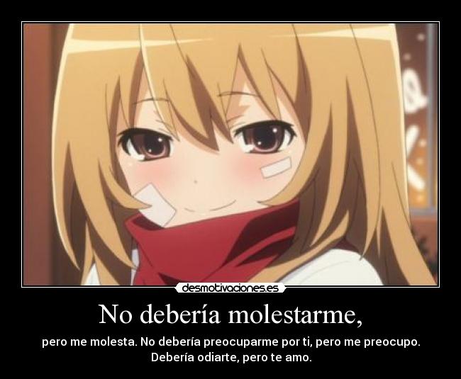 No debería molestarme, -