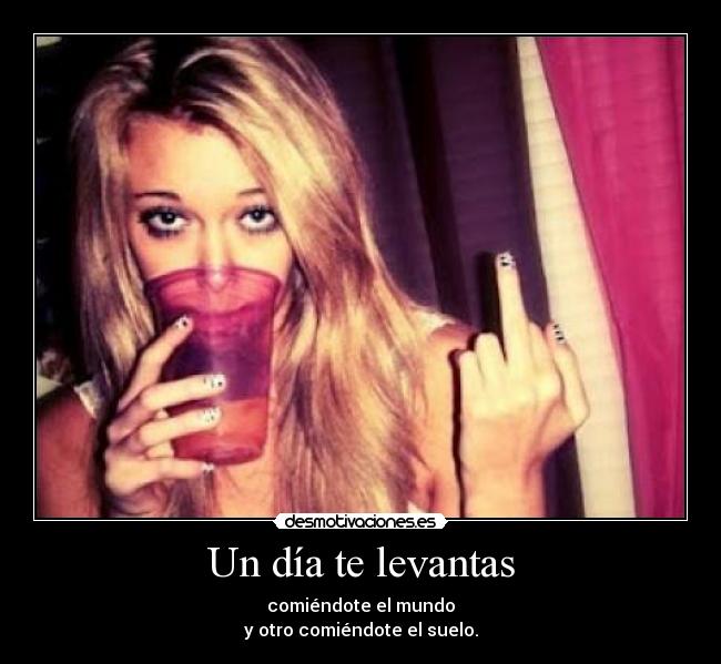 Un día te levantas - 