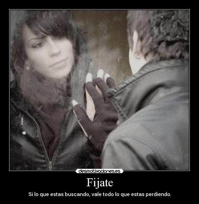 Fijate - Si lo que estas buscando, vale todo lo que estas perdiendo.