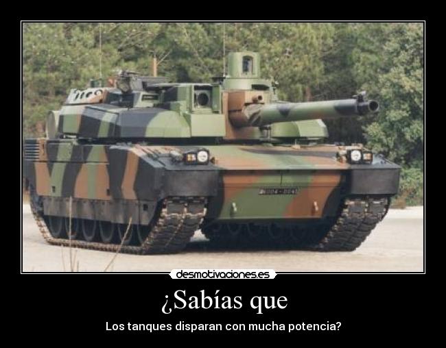 ¿Sabías que - Los tanques disparan con mucha potencia?