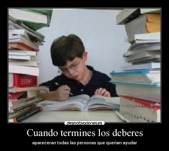 Cuando termines los deberes -