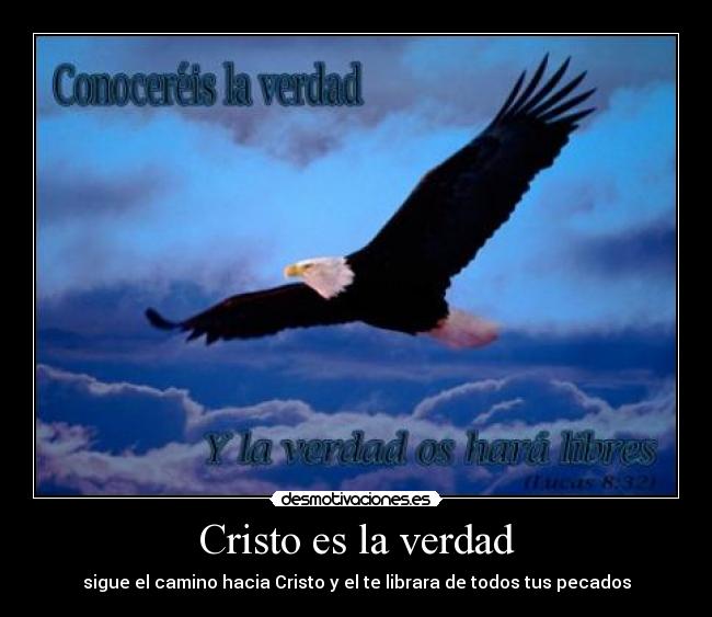 Cristo es la verdad - sigue el camino hacia Cristo y el te librara de todos tus pecados