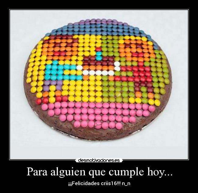 Para alguien que cumple hoy... - ¡¡¡Felicidades criis16!!! n_n